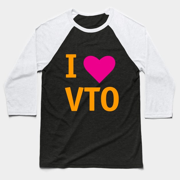 I LOVE VTO Baseball T-Shirt by Isigh's Casserole